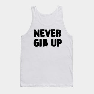 Never Gib Up Tank Top